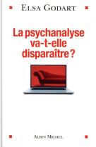 PSYCHANALYSE VA-T-ELLE DISPARAITRE - GODART ELSA - ALBIN MICHEL