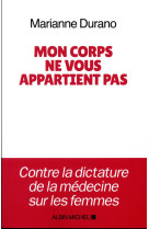 MON CORPS NE VOUS APPARTIENT PAS - DURANO MARIANNE - ALBIN MICHEL