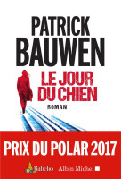 JOUR DU CHIEN - BAUWEN PATRICK - Albin Michel