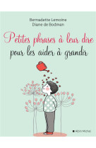 PETITES PHRASES A LEUR DIRE POUR LES AIDER A GRANDIR - LEMOINE/DE BODMAN - ALBIN MICHEL