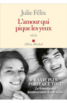 AMOUR QUI PIQUE LES YEUX - FELIX JULIE - ALBIN MICHEL