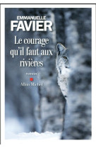 COURAGE DES RIVIERES (LE) - FAVIER EMMANUELLE - Albin Michel