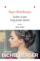 LETTRE A UNE TROP JEUNE MORTE - BICHELBERGER ROGER - ALBIN MICHEL