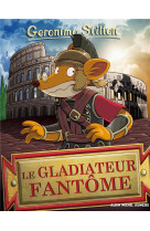 GLADIATEUR FANTOME - STILTON GERONIMO - ALBIN MICHEL