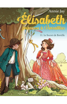 ELISABETH, PRINCESSE A VERSAILLES / TOME 11 / LE SECRET DE BERTILLE - JAY ET DELRIEU - ALBIN MICHEL