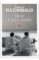 UNE VIE DE PIERRES CHAUDES - RAZIMBAUD AURELIE - ALBIN MICHEL