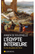 EGYPTE INTERIEURE OU LES DIX PLAIES DE L-AME - SOUZENELLE ANNICK - ALBIN MICHEL