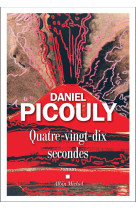 QUATRE-VINGT-DIX SECONDES - PICOULY DANIEL - ALBIN MICHEL