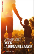 OSER LA BIENVEILLANCE - BASSET LYTTA - ALBIN MICHEL