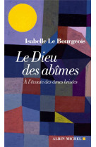 DIEU DES ABIMES / A L-ECOUTE DES AMES BRISEES - LE BOURGEOIS ISABELLE - ALBIN MICHEL