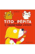 TITO ET PEPITA ET L-INTOLERABLE VOISIN - LOW AMALIA - ALBIN MICHEL