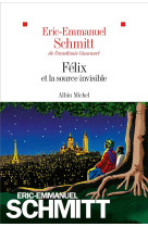 FELIX ET LA SOURCE INVISIBLE - SCHMITT ERIC-EMMANUEL - ALBIN MICHEL