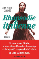 RHAPSODIE ITALIENNE - LE TEMPS DES SERMENTS, LE TEMPS DES HOMMES, LE TEMPS DES FEMMES - CABANES JEAN-PIERRE - NC