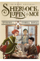 SHERLOCK LUPIN ET MOI T7 ENIGME DU COBRA ROYAL - ADLER IRENE - ALBIN MICHEL