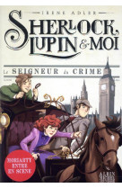 SHERLOCK, LUPIN & MOI T10 SEIGNEUR DU CRIME - ADLER/BRUNO - ALBIN MICHEL