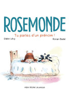 ROSEMONDE / TU PARLES D-UN PRENOM / TOME 1 - LEVY ET BADEL - ALBIN MICHEL