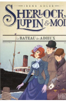 SHERLOCK LUPIN & MOI T12 LE BATEAU DES ADIEUX - ADLER/BRUNO - ALBIN MICHEL