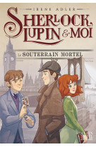 SHERLOCK, LUPIN & MOI / LE SOUTERRAIN MORTEL / TOME 13 - ADLER ET BRUNO - ALBIN MICHEL