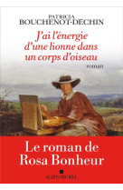 J-AI L-ENERGIE D-UNE LIONNE DANS UN CORPS D-OISEAU - BOUCHENOT PATRICIA - ALBIN MICHEL