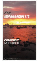 COMMENT PARDONNER - MONBOURQUETTE JEAN - BAYARD CULTURE