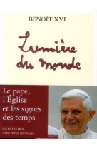 LUMIERE DU MONDE ENTRETIEN AVEC PETER SEEWALD - BENOIT XVI - BAYARD CULTURE