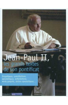 Jean-paul ii, les grands textes de son pontificat