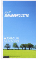 A CHACUN SA MISSION - EDIT POCHE 2012 - MONBOURQUETTE JEAN - BAYARD CULTURE