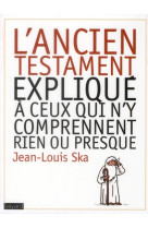 ANCIEN TESTAMENT EXPLIQUE A CEUX QUI N-Y CO MPRENNENT RIEN - PREVOST JEAN-PIERRE - BAYARD CULTURE