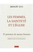 FEMMES LA SAINTETE ET L EGLISE - BENOIT XVI - BAYARD CULTURE