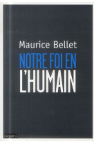 NOTRE FOI EN L-HUMAIN - BELLET MAURICE - Bayard