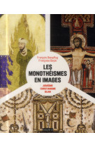 MONOTHEISMES EN IMAGES - BOESPFLUG FRANCOIS - Bayard