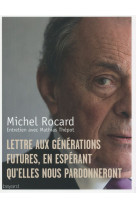 LETTRE AUX GENERATIONS FUTURES EN ESPERANT QU-ELLES NOUS PAR - ROCARD MICHEL - Bayard