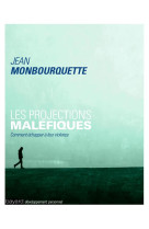 PROJECTIONS MALEFIQUES (LES) - MONBOURQUETTE JEAN - Bayard