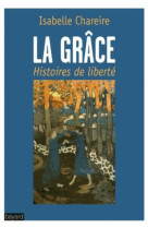 GRACE - HISTOIRES DE LIBERTE - CHAREIRE ISABELLE - Bayard