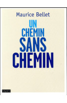 CHEMIN SANS CHEMIN (UN) - BELLET MAURICE - Bayard