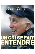 CRI SE FAIT ENTENDRE / MON CHEMIN VERS LA PAIX - VANIER JEAN, MAIGRE F-X. - Bayard