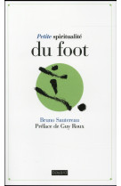 PETITE SPIRITUALITE DU FOOT - SAUTEREAU BRUNO - Bayard