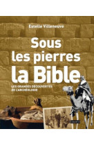 SOUS LES PIERRES, LA BIBLE - VILLENEUVE ESTELLE - Bayard