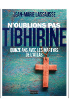 N-OUBLIONS PAS TIBHIRINE - LASSAUSSE JEAN-MARIE - BAYARD CULTURE