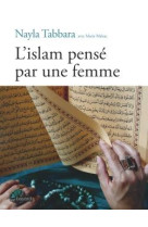 ISLAM PENSE PAR UNE FEMME - TABBARA/MALZAC - BAYARD CULTURE