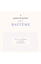 GRAINES DE PRIERES POUR LE BAPTEME - XXX - BAYARD CULTURE