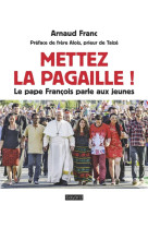 METTEZ LA PAGAILLE ! - FRANC ARNAUD - BAYARD CULTURE