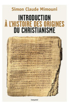 INTRODUCTION A L-HISTOIRE DES ORIGINES DU CHRISTIANISME - MIMOUNI SIMON-CLAUDE - BAYARD CULTURE