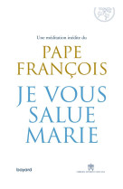 JE VOUS SALUE MARIE - PAPE FRANCOIS - BAYARD CULTURE