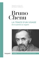 TRACE D-UN VISAGE (LA) - CHENU BRUNO - BAYARD CULTURE