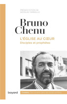 EGLISE AU COEUR (L-) DISCIPLES ET PROPHETES - CHENU BRUNO - BAYARD CULTURE