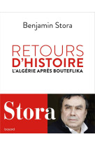 RETOURS D-HISTOIRE / L-ALGERIE APRES BOUTEFLIKA - STORA BENJAMIN - BAYARD CULTURE