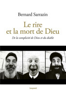 RIRE ET LA MORT DE DIEU - SARRAZIN BERNARD - BAYARD CULTURE