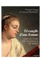 EVANGILE D-UNE FEMME (L-) UNE LECTURE DE L-EVANGILE DE MARC - VOUGA FRANCOIS - BAYARD CULTURE