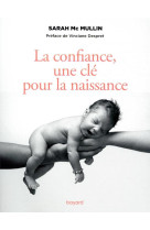 CONFIANCE, UNE CLE POUR LA NAISSANCE - MC MULLIN SARAH - BAYARD CULTURE